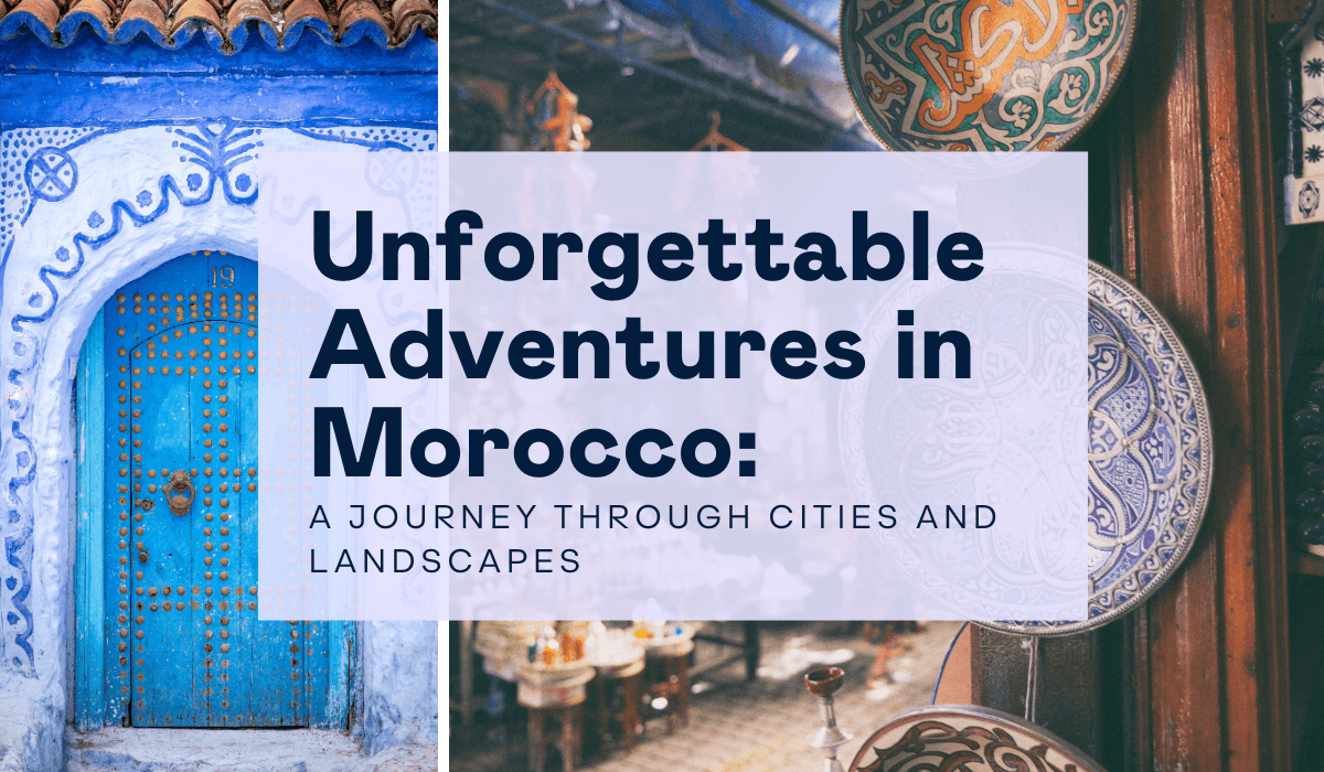 Unforgettable Adventures in Morocco