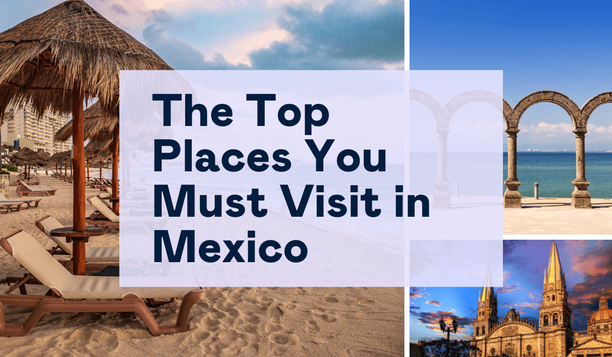 Top places to visit in Mexico